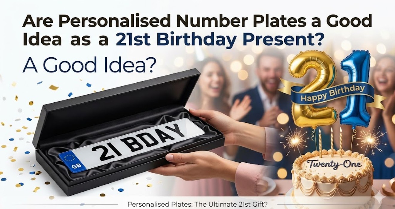 Are Personalised Number Plates a Good Idea as a 21st Birthday Present?